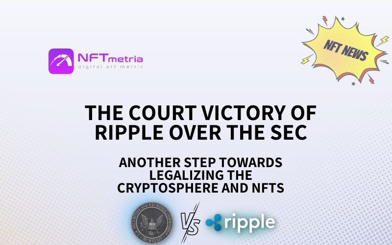 NFT News The Court Victory Of Ripple Over The SEC Is Another Step