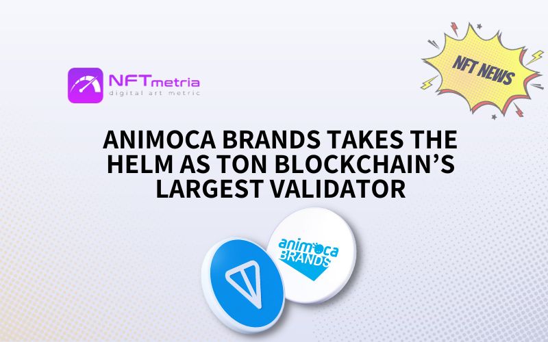 Animoca Brands Takes The Helm As Ton Blockchains Largest Validator