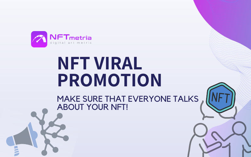 NFT viral promotion – мaking noise and talking about your NFT