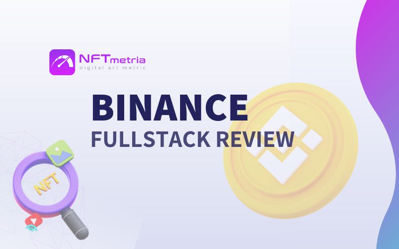 Binance Review NFT marketplace: Friendly interface for sell, buy NFT
