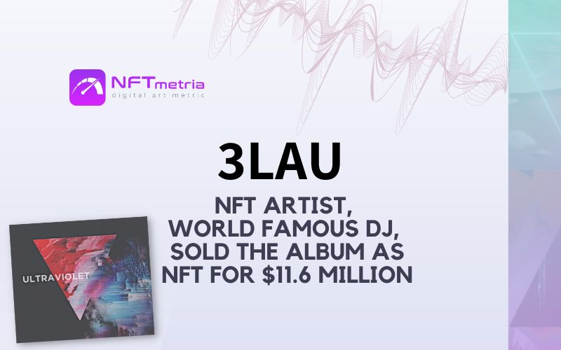 Who is 3LAU? NFT artist who was the first ever tokenized his music album