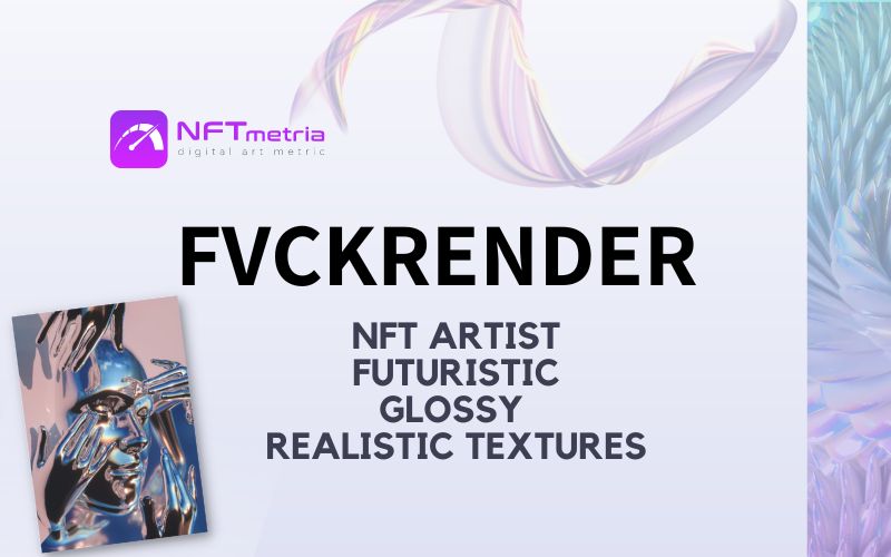 Who is FVCKRENDER? NFT artist who works with gloss and light