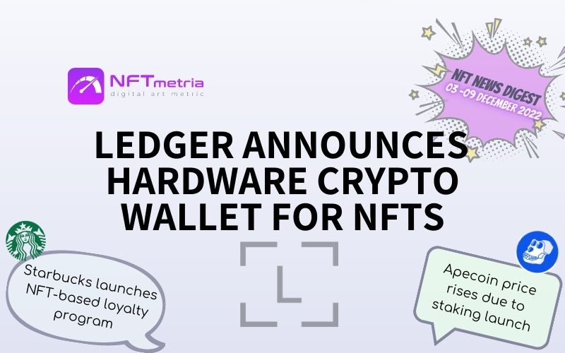 NFT News Digest: Ledger Announces Hardware Crypto Wallet for NFTs