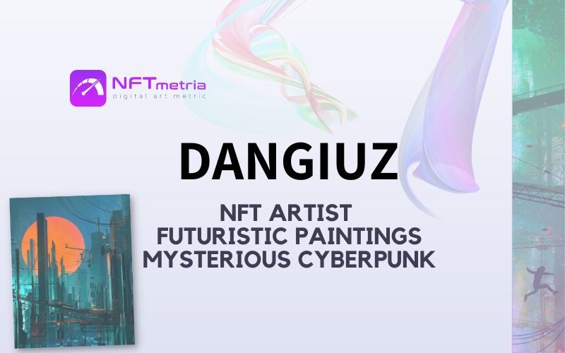 Who is Dangiuz? NFT artist who creates futuristic cyberpunk paintings