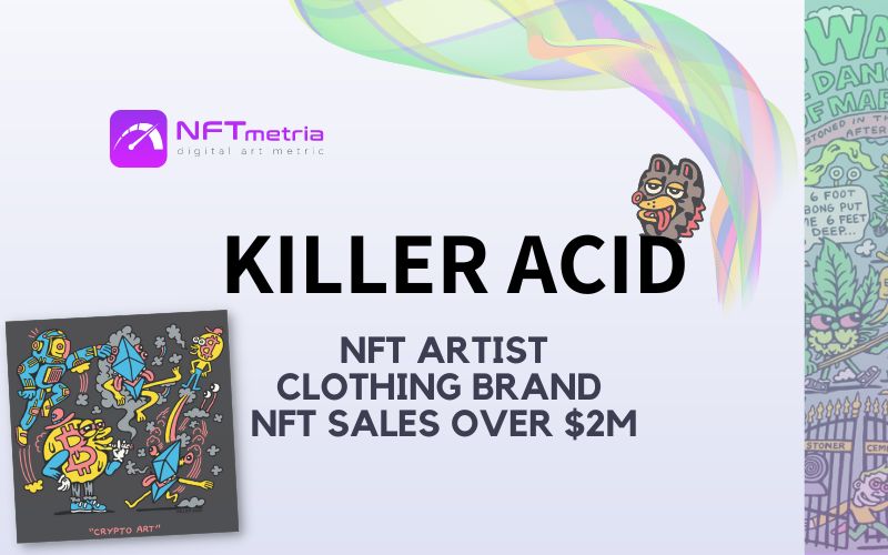 Who is Killer Acid? NFT artist who created a successful own brand