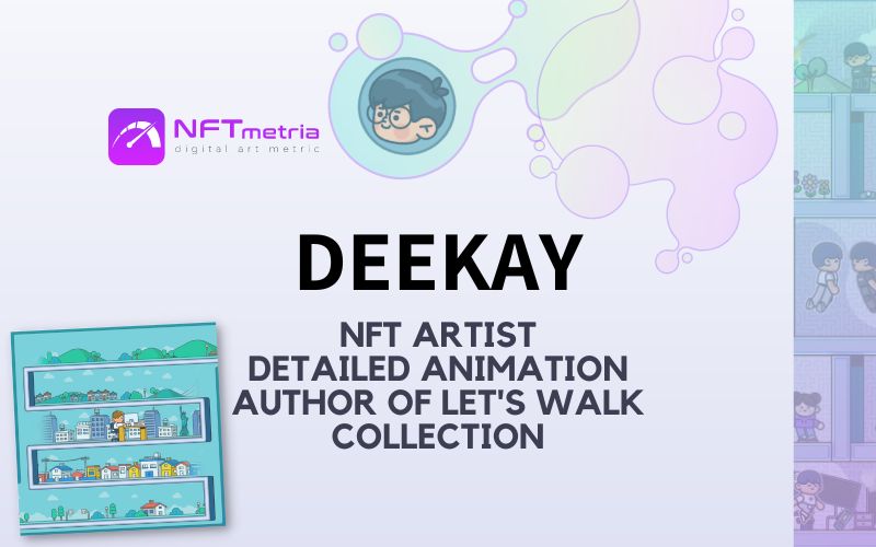 Who is Deekay? NFT artist with cool animated artworks about life