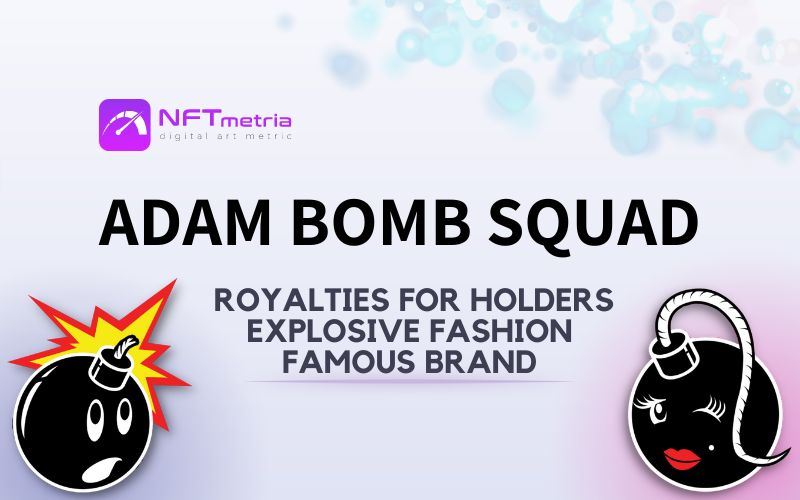 Adam Bomb Squad: a project at the intersection of NFT, street fashion and the metaverse