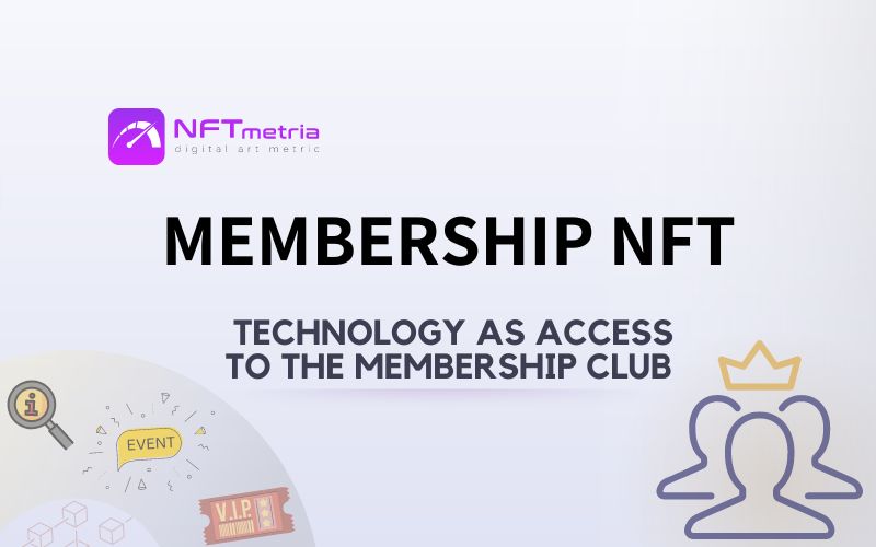 Membership NFT: Entry ticket to the world of utility and privilege
