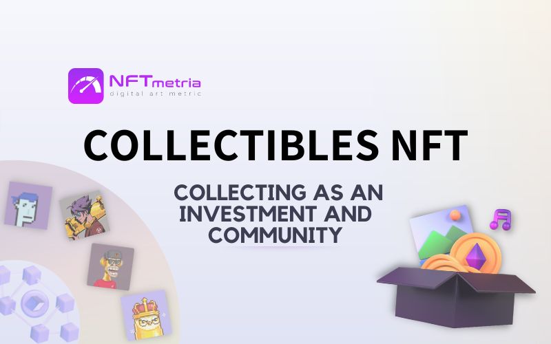 Collectibles NFTs: The dominating type that raising millions of dollars