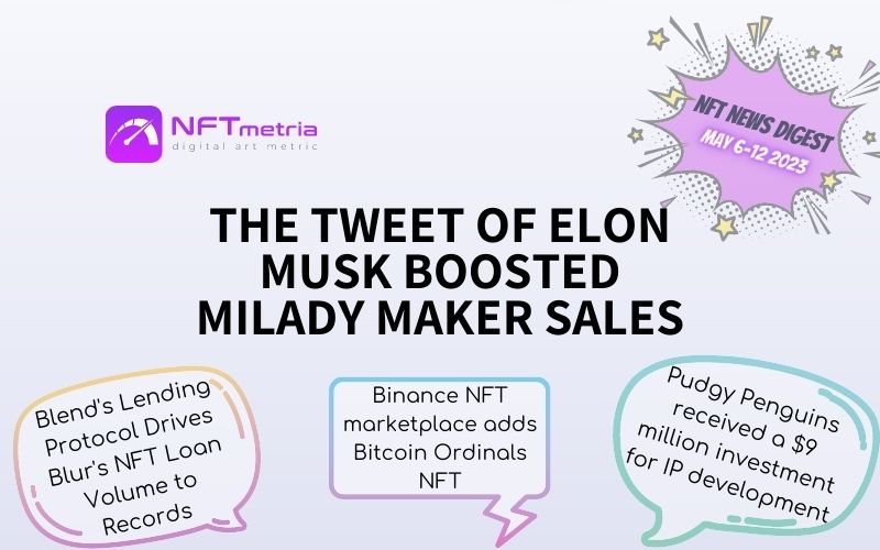NFT News Digest: The tweet of Elon Musk boosted Milady Maker sales