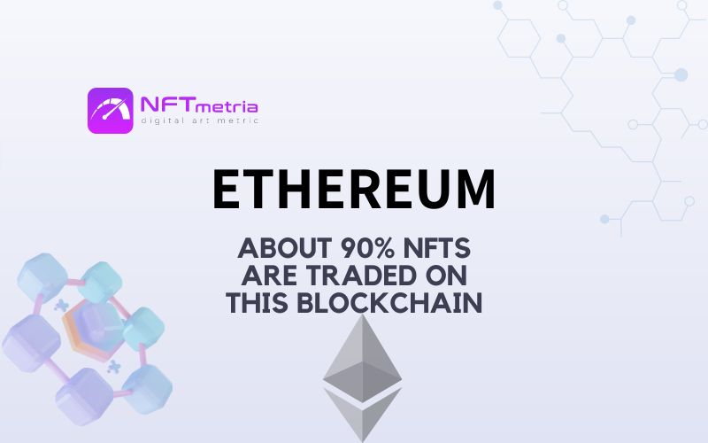 Ethereum: the leader among all blockchains in the NFT market