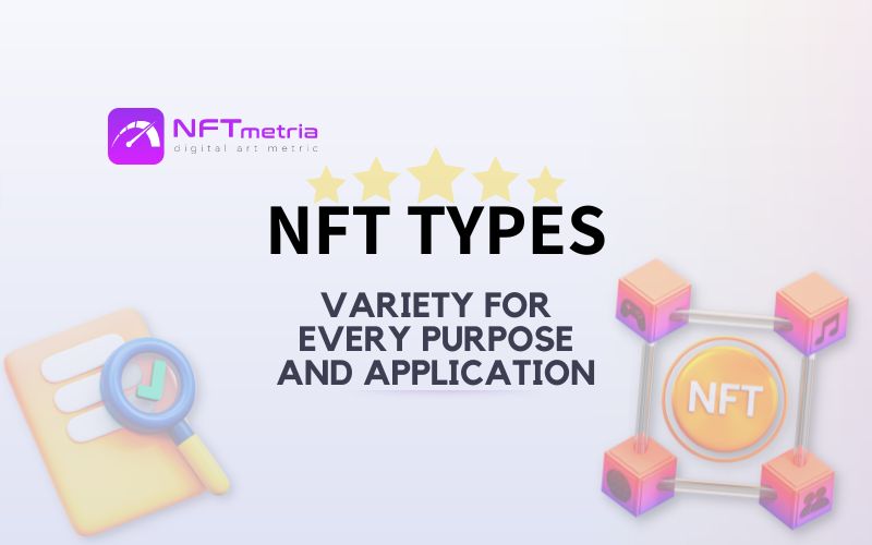 NFT types: An overview of the most popular and in-demand types