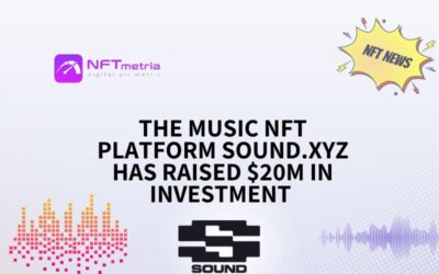 NFT News: The music NFT platform Sound has raised $20 million in investment and is available to everyone