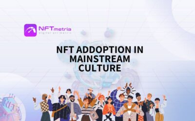 NFT Adoption in Mainstream Culture: Navigating Challenges and Embracing Opportunities