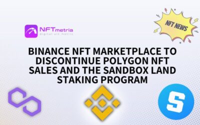 Binance NFT Marketplace to Discontinue Polygon NFT Sales and The Sandbox LAND Staking Program