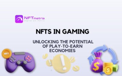 NFTs in Gaming: Unlocking the Potential of Play-to-Earn Economies
