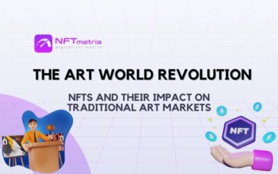 The Art World Revolution: NFTs and Their Impact on Traditional Art Markets