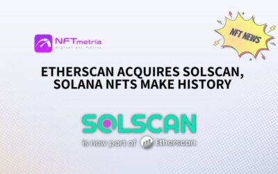 Etherscan Acquires Solscan, Solana NFTs Make History