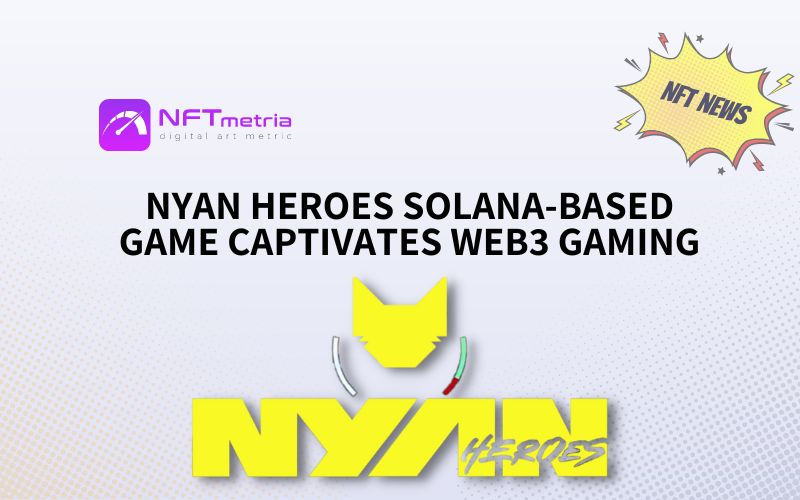 Nyan Heroes Solana-Based Game Captivates Web3 Gaming And In Epic Games ...