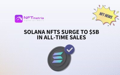 Solana NFTs Surge to $5 Billion in All-Time Sales