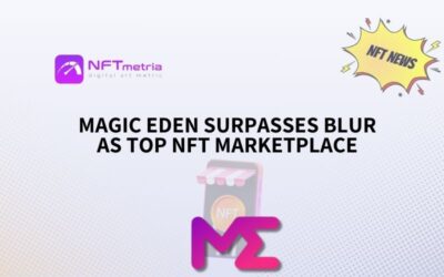 Magic Eden Surpasses Blur as Top NFT Marketplace